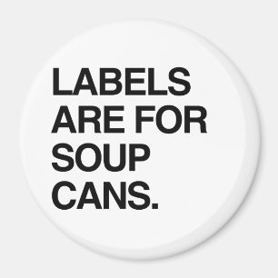 LABELS ARE FOR SOUP CANS MAGNET