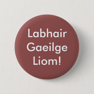 Labhair Gaeilge Liom! 6 Cm Round Badge