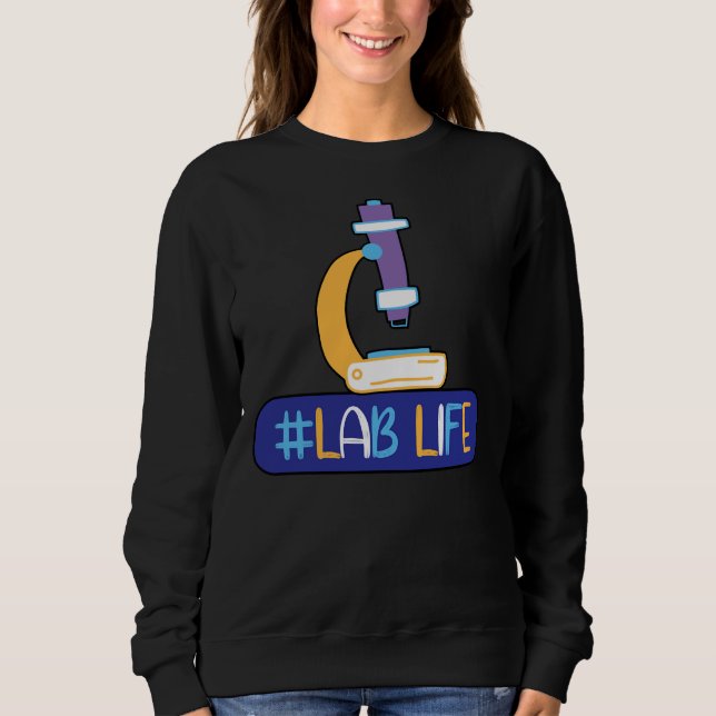 Lablife Microscope Medical Laboratory Science Tech Sweatshirt (Front)