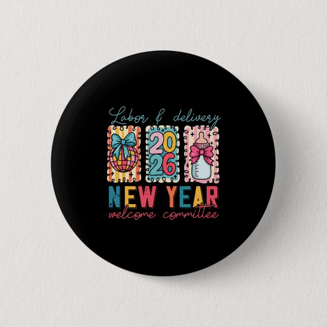 Labor &amp; Delivery 2026 New Year Welcome Committ 6 Cm Round Badge (Front)