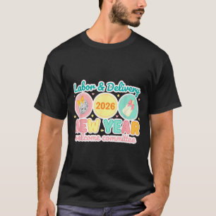 Labor &amp; Delivery 2026 New Year Welcome Committ T-Shirt