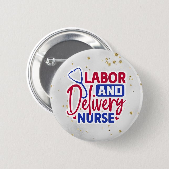 Labor and Delivery Nurse 6 Cm Round Badge (Front & Back)