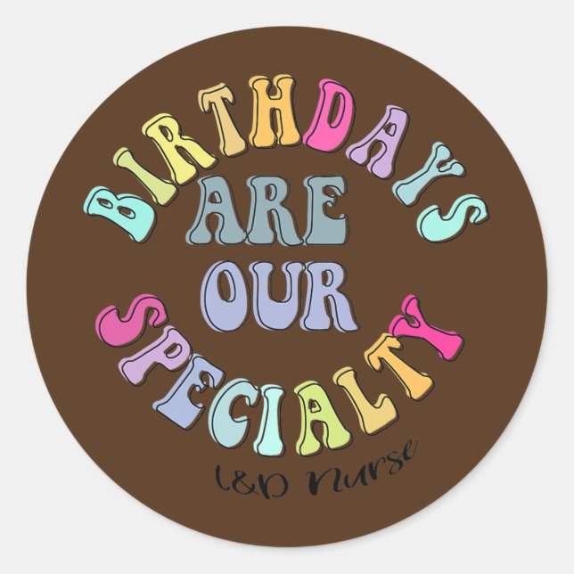 Labor and Delivery Nurse Funny L D Nurse Tee  Classic Round Sticker (Front)