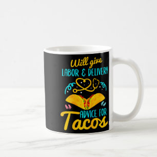 Labor And Delivery Nurse Shirt Funny Taco Lover Ob Coffee Mug