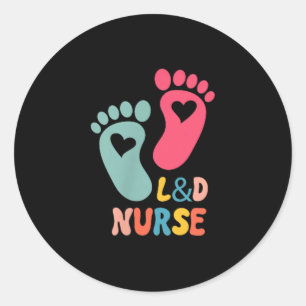 Labor And Delivery Nurse Tee L&amp;d Shirt - Labor Classic Round Sticker