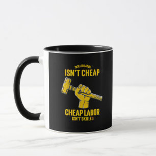 Labor Day Funny- Skilled Labour Isn’t Cheap Mug