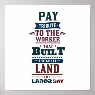 Labor day pay tribute to the worker poster