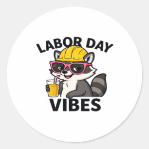 Labor Day Vibes! Happy Labor Day! Classic Classic Round Sticker
