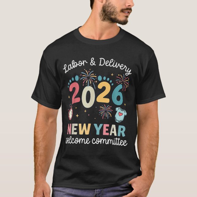 Labor Delivery 2026 New Year Welcome Committee L&a T-Shirt (Front)