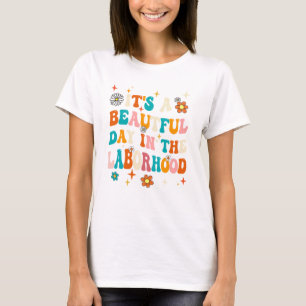 Labor & Delivery Nurse It's A Beautiful Day In The T-Shirt