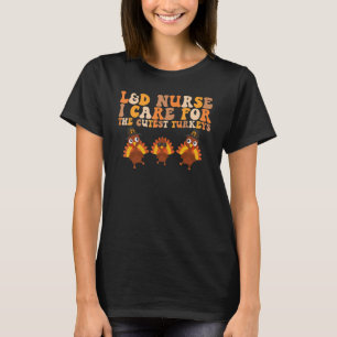 Labor & Delivery Nurse Turkeys Thanksgiving Pediat T-Shirt
