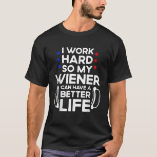 Labor Hard Hot Dog Life Funny Wiener Labor Day Men T-Shirt