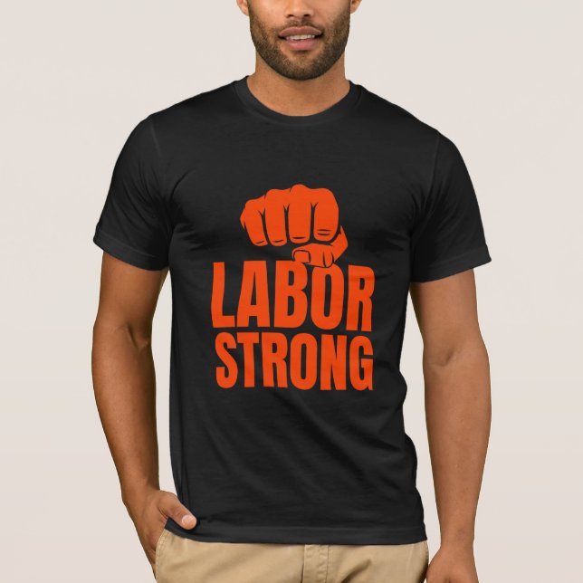Labor Strong Labour Day T-Shirt (Front)