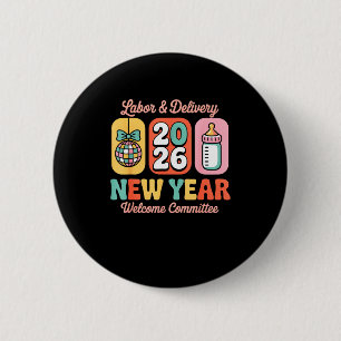 Labour & Delivery 2026 New Year Welcome Commit 6 Cm Round Badge