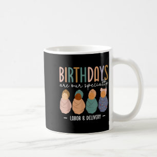 Labour and delivery birthdays are speciality l &am coffee mug