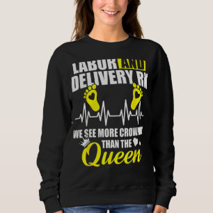 Labour And Delivery Nurse Crowning L&d Nursing Rn Sweatshirt
