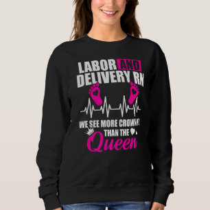 Labour And Delivery Nurse Crowning L D Nursing Rn Sweatshirt
