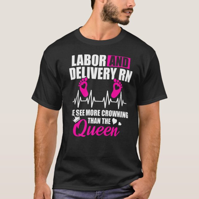 Labour And Delivery Nurse Crowning L D Nursing Rn  T-Shirt (Front)
