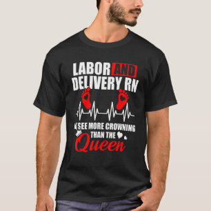 Labour And Delivery Nurse Crowning L D Nursing Rn T-Shirt