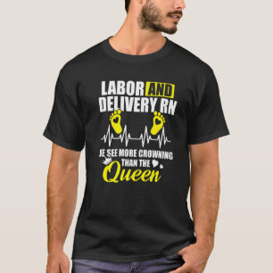 Labour And Delivery Nurse Crowning L D Nursing Rn  T-Shirt