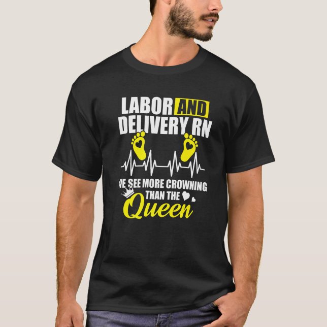 Labour And Delivery Nurse Crowning L D Nursing Rn  T-Shirt (Front)