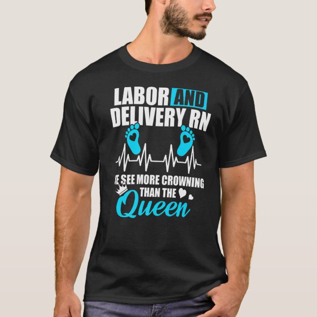 Labour And Delivery Nurse Crowning L D Nursing Rn  T-Shirt (Front)