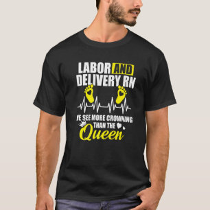 Labour And Delivery Nurse Crowning L D Nursing Rn T-Shirt