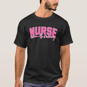 Labour and Delivery Nurse Cute Nurse Appreciation T-Shirt