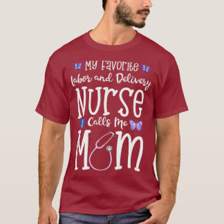 Labour and Delivery Nurse  for Mum My Favourite L T-Shirt