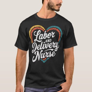 Labour And Delivery Nurse Ld T-Shirt