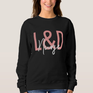 Labour And Delivery Nurse Sweatshirt