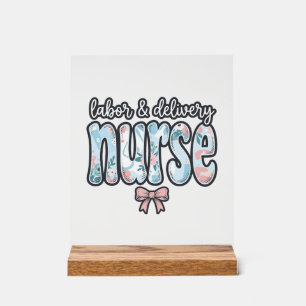 Labour and Delivery Nurse Vintage Floral Shirt Des Acrylic Sign