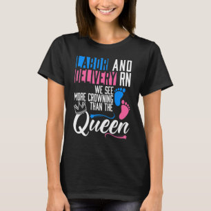 Labour And Delivery Rn We See More Crowning Than T T-Shirt