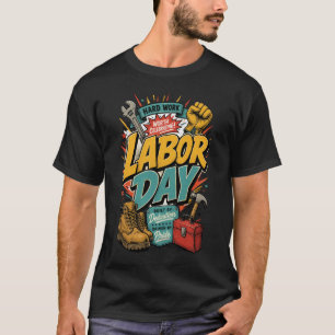 Labour Day Built by Dedication Driven by Pride T-Shirt