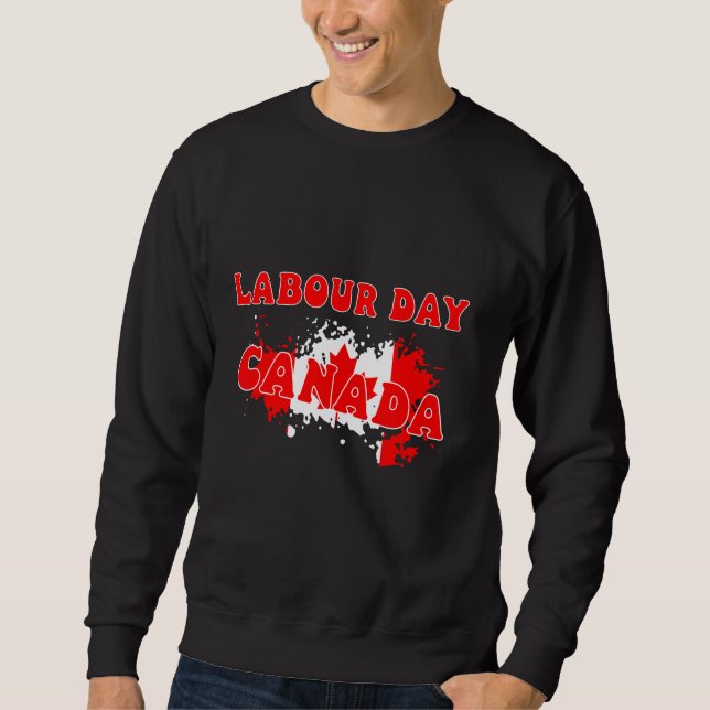 labour day Canada Labour Day Union Worker Sweatshirt (Front)