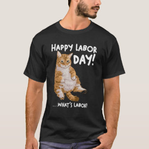 labour day cat for womenmen What is labour Cat T-Shirt