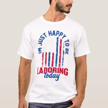 Labour Day - I’m Just Happy to be Labouring Today 