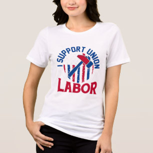 Labour Day - I Support Union Labour Tri-Blend Shirt