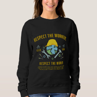 Labour Day Respect The Workers Respect The World Sweatshirt