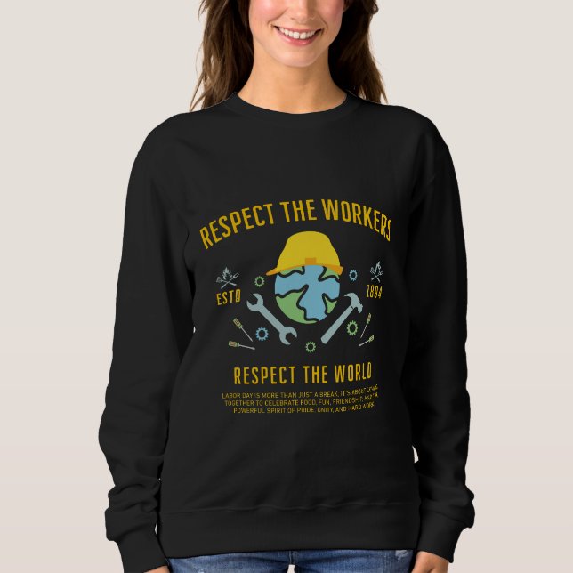 Labour Day Respect The Workers Respect The World Sweatshirt (Front)