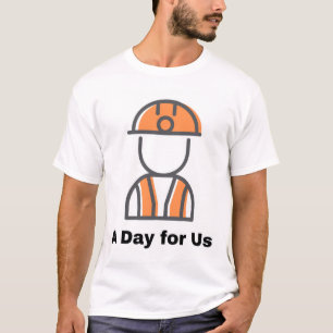 Labour Day Worker T-Shirt – A Day for Us Design