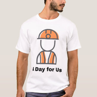 Labour Day Worker T-Shirt – A Day for Us Design