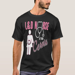 Labour & Delivery Nurse At Your Cervix Funny OB T-Shirt