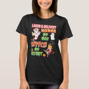 Labour & Delivery Nurse By Day Witch Night Crew Ha T-Shirt