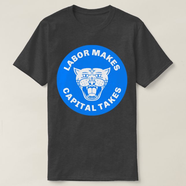 Labour Makes Capital Takes1 T-Shirt (Design Front)