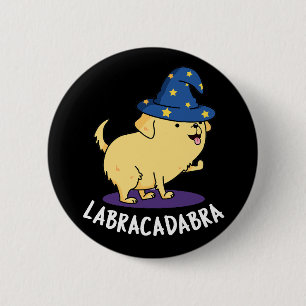 Labra-cadabra Funny Labrador Dog Pun Dark BG 6 Cm Round Badge