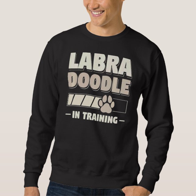 Labradoodle In Training Dog Sweatshirt (Front)