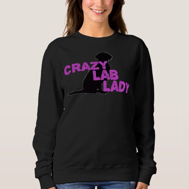 Labrador Crazy Lab Lady Labradors Print Fitted Sco Sweatshirt (Front)