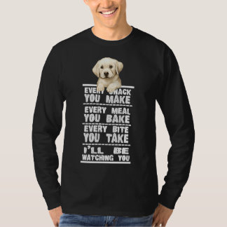 Labrador Dog Every Snack You Make T-Shirt