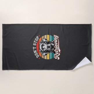 Labrador Don't Stop Retrieving Retro Dog Beach Towel
